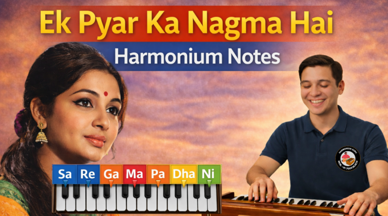 Ek Pyar Ka Nagma Hai harmonium notes in Hindi with easy sargam