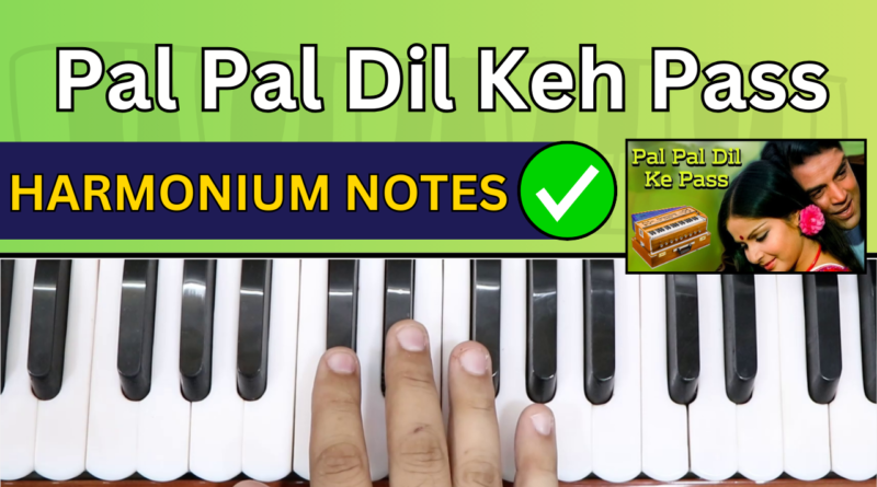 Pal Pal Dil Ke Paas harmonium notes with easy notation for beginners